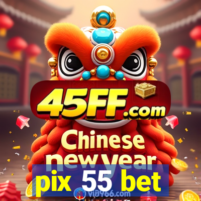 pix 55 bet